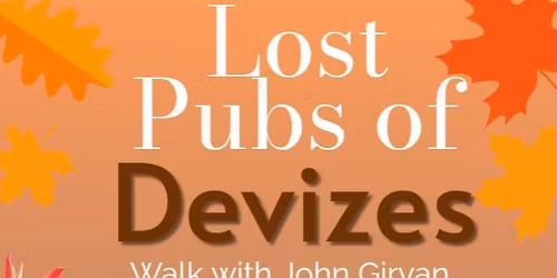 Walk through History with John Girvan - "The Lost Pubs of Devizes"