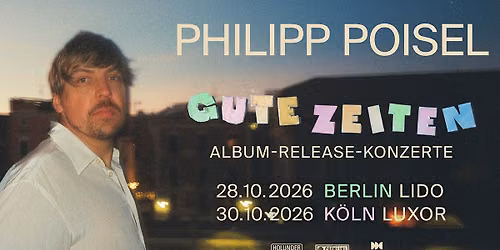 PHILIPP POISEL \/ GUTE ZEITEN Album-Release-Konzert