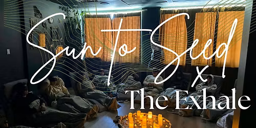 Sun to Seed x The Exhale