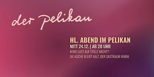Heilig Abend im Pelikan