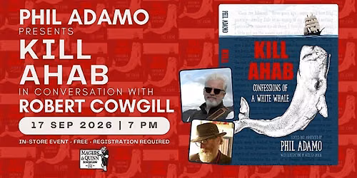 Phil Adamo presents K*ll Ahab in conversation with Robert Cowgill