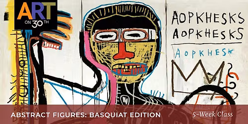 THU AM - Abstract Figures: "Basquiat Edition" Level 3 with Shirin Nikoukari