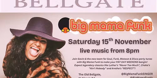 Big Mama Funk'in The Old Bellgate - Hemel *****free entry****