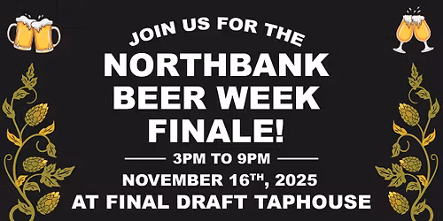 10th Annual Northbank Beer Week FINALE