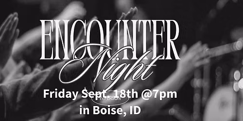 Worship & Encounter Night - FREE Boise Ministry Event