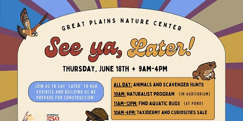 See ya, Later! @ the Great Plains Nature Center