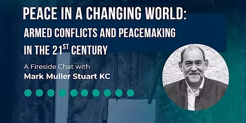 Peace in a Changing World: A Fireside Chat with Mark Muller Stuart KC