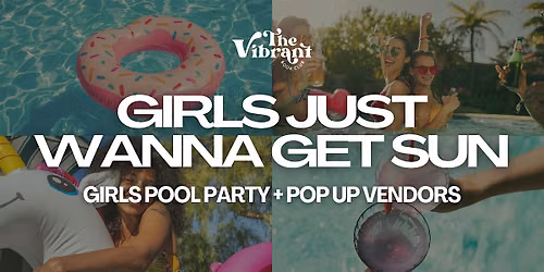 Girls Just Wanna Get Sun: Girls Pool Party + Pop-Up Vendors
