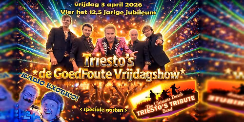 Triesto's Goedfoute Vrijdagshow!