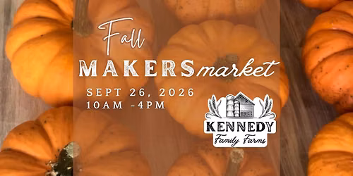 Fall Makers Market and 3rd Anniversary Celebration at Kennedy Family Farms