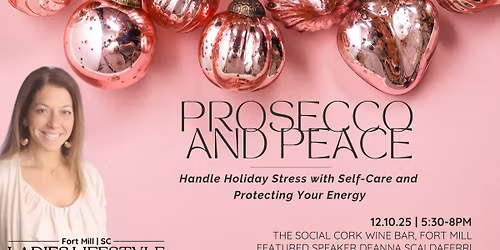 Prosecco & Peace: Handle Holiday Stress With Self-Care & Protecting Your Energy