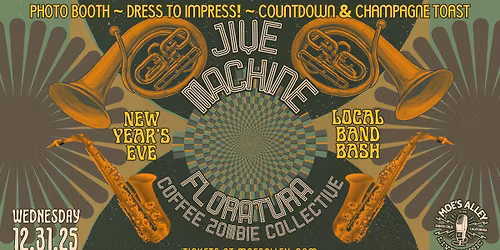 Moe's Alley's NYE Get Down with Jive Machine, Floratura and Coffee Zombie Collective!