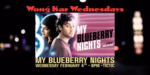 Wong Kar Wednesdays: My Blueberry Nights