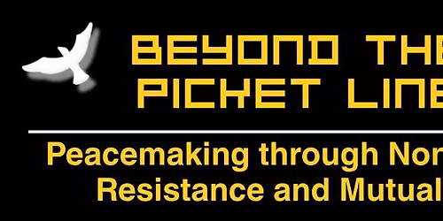 Beyond the Picket Line: Peacemaking through Nonviolent Resistance and Mutual Aid