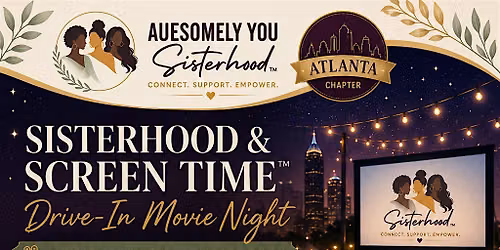 SISTERHOOD & SCREEN TIME