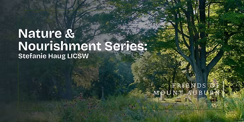 Nature & Nourishment at Mount Auburn