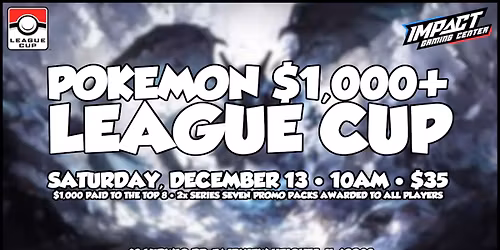 Pok\u00e9mon TCG $1,000+ League Cup @ IGC