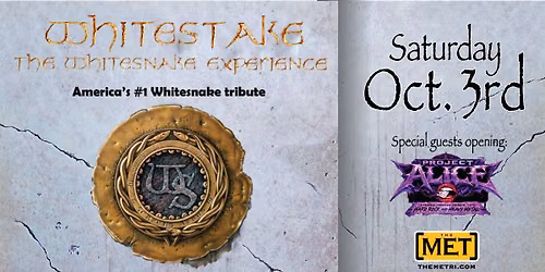 WHITESTAKE: The Whitesnake Experience with Project Alice - Saturday, 10.3 at The Met!