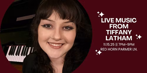 LIVE MUSIC FT. TIFFANY LATHAM || RED HORN PARMER LN.