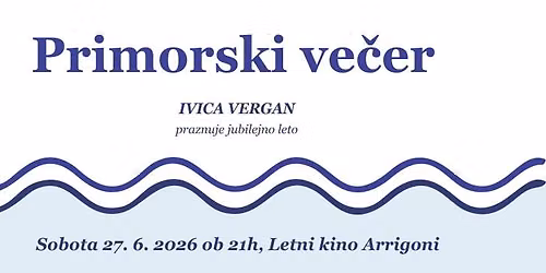 PRIMORSKI VE\u010cER \u2013 Jubilejni ve\u010der Ivice Vergan
