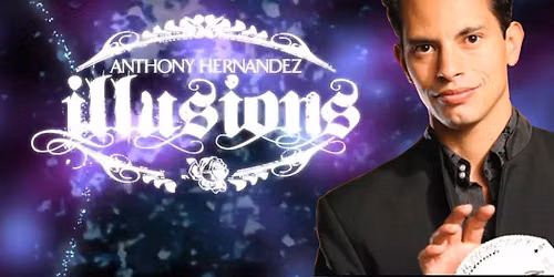 Anthony Hernandez Illusions: Comedy, Magic, and Grand Illusion