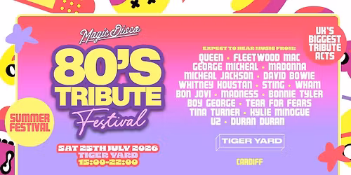 Summer Outdoor 80s Tribute Festival - Cardiff [PRE-SALE TICKETS ON SALE 9AM THURSDAY!]