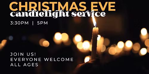 Christmas Eve Candlelight Service at 3:30pm & 5pm