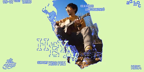 H\u0113ya - "Ez a v\u00e1ros" lemezbemutat\u00f3 (support: Kiss Peti) \/\/ Atno, Ad Hoc