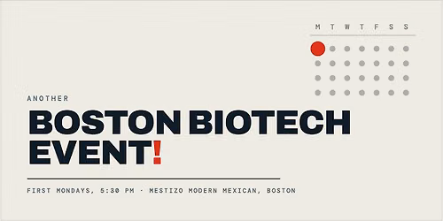 Another Boston Biotech Event! - First Mondays (Next up: Sept 14, 2026)