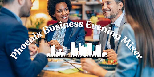 Phoenix Business Evening Mixer