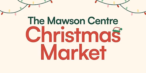 The Mawson Centre Christmas Market