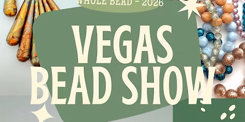 Whole Bead Show - Las Vegas