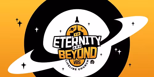 Vacation Bible School- To Eternity and Beyond!
