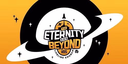 Vacation Bible School- To Eternity and Beyond!