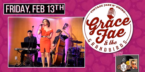 PRE VALENTINE'S DAY with GRACE FAE & THE GRANDBIRDS and DJ DR NATE!!