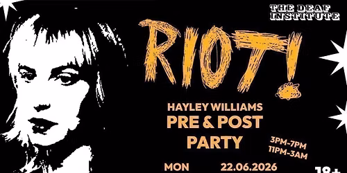 RIOT! - HAYLEY WILLIAMS PRE PARTY