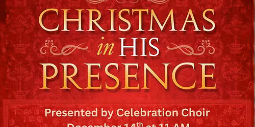 FBCS Celebration Choir Presents "Christmas In His Presence" Christmas Cantata