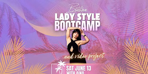 \ud83c\udf34Bachata House Lady Style Bootcamp with Aina\ud83e\ude77