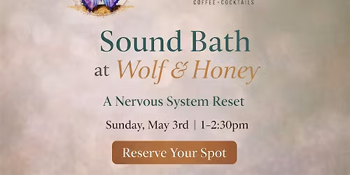 Sound Bath at Wolf & Honey | A Nervous System Reset