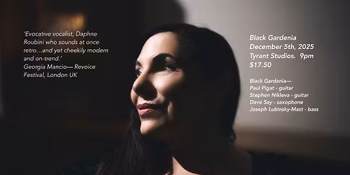 Black Gardenia featuring Daphne Roubini @ Tyrant Studios