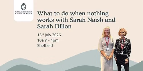 What to do when nothing works with Sarah Naish & Sarah Dillon