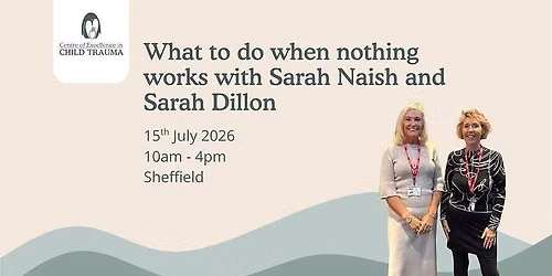 What to do when nothing works with Sarah Naish & Sarah Dillon