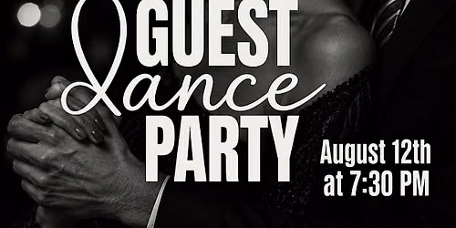 Dancing Guest Party | August 12th at 7:30 PM \u2728