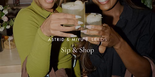 Astrid & Miyu Leeds | Sip & Shop