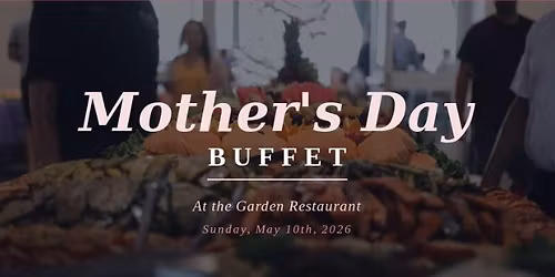 Mother's Day Buffet at the Garden Restaurant