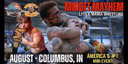 Columbus IN - Midget Mayhem \/ Little Mania Mini Wrestling! (All-Ages)