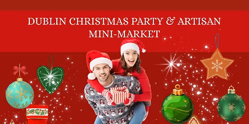 Dublin Christmas Party & Artisan Mini-Market! \u2728