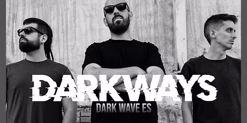 DARKWAYS (Dark Wave ES) + CULT NOIR (Post-Punk Berlin)