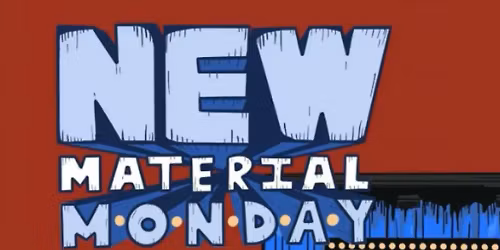 New Material Monday