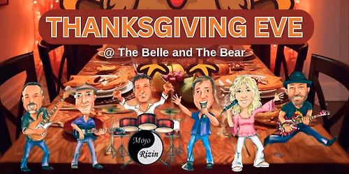 Thanksgiving Eve with MOJO RIZIN live @ The Belle and The Bear!